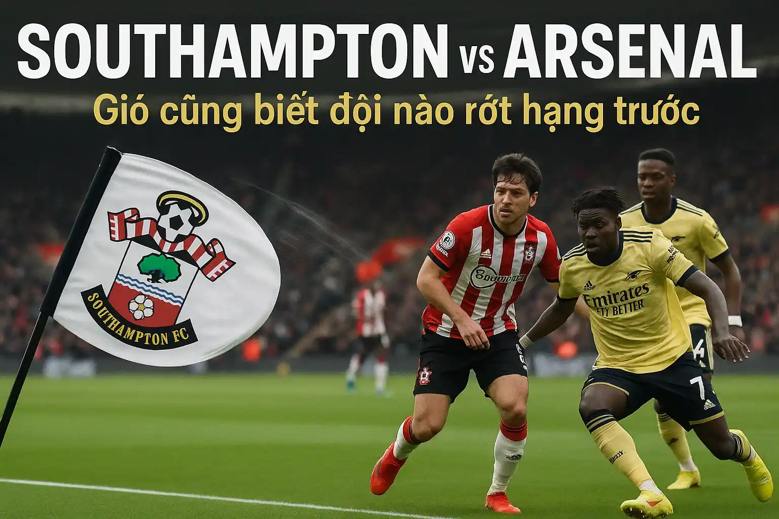 Southampton vs Arsenal: Gió cũng biết đội nào rớt hạng trước